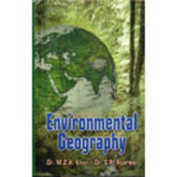 Environmental Geography by S K Agarwal, M Z A Khan